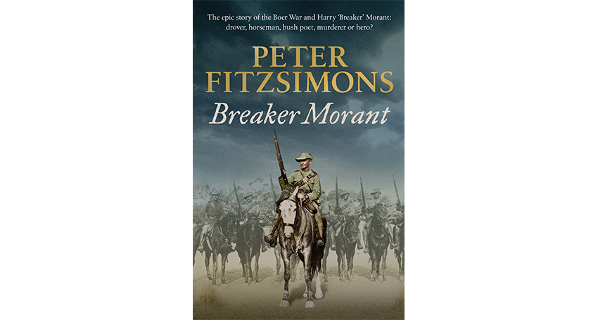 This is an edited extract from Breaker Morant by Peter FitzSimons, published by Hachette Australia and available now through QBD. 